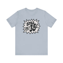 Load image into Gallery viewer, SoundFX STILL ONLY 35¢ unisex Jersey Short Sleeve Tee