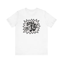 Load image into Gallery viewer, SoundFX STILL ONLY 35¢ unisex Jersey Short Sleeve Tee
