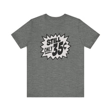 Load image into Gallery viewer, SoundFX STILL ONLY 35¢ unisex Jersey Short Sleeve Tee