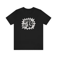 Load image into Gallery viewer, SoundFX STILL ONLY 35¢ unisex Jersey Short Sleeve Tee
