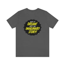 Load image into Gallery viewer, SoundFX NOT A DREAM! Unisex Jersey Short Sleeve Tee