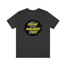 Load image into Gallery viewer, SoundFX NOT A DREAM! Unisex Jersey Short Sleeve Tee
