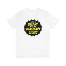 Load image into Gallery viewer, SoundFX NOT A DREAM! Unisex Jersey Short Sleeve Tee
