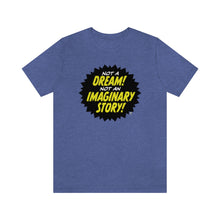 Load image into Gallery viewer, SoundFX NOT A DREAM! Unisex Jersey Short Sleeve Tee
