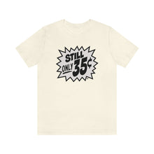 Load image into Gallery viewer, SoundFX STILL ONLY 35¢ unisex Jersey Short Sleeve Tee
